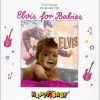 Elvis for Babies