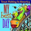 My Best Day: Trout Fishing in America